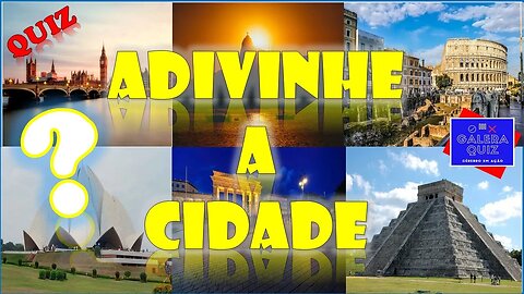 QUIZ ADIVINHE A CIDADE PELA FOTO | [[Galera Quiz]