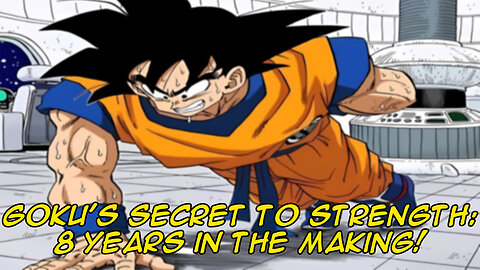 Goku's Secret to Strength: 8 Years of Research Unleashed!