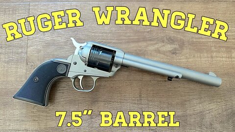 Ruger Wrangler: 7.5” Barrel