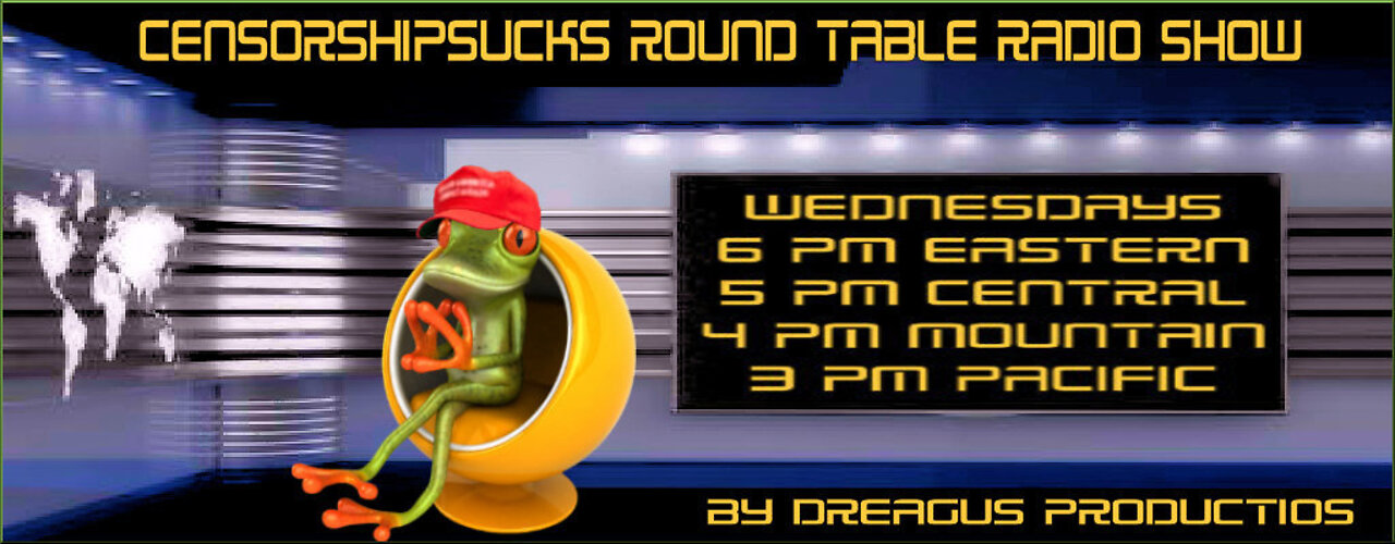 CENSORSHIPSUCKS ROUND TABLE RADIO SHOW-30 MAR 22
