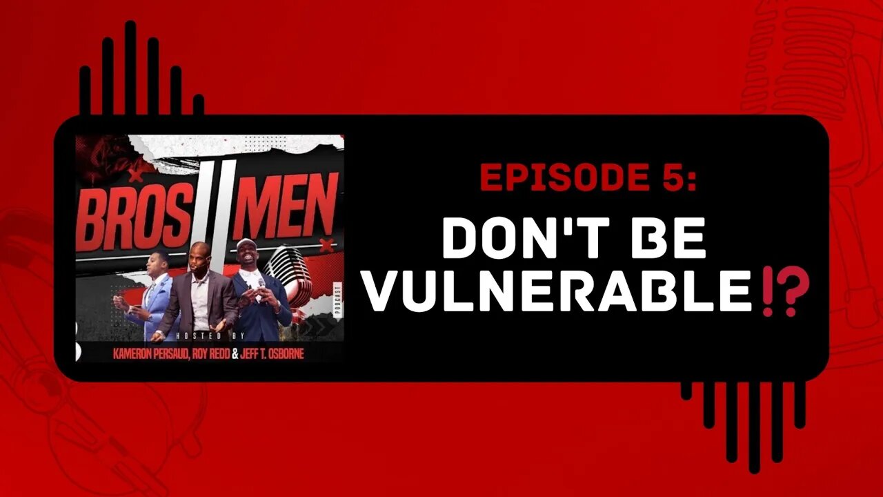 Dont be vulnerable!? | The Bro's 2 Men Show