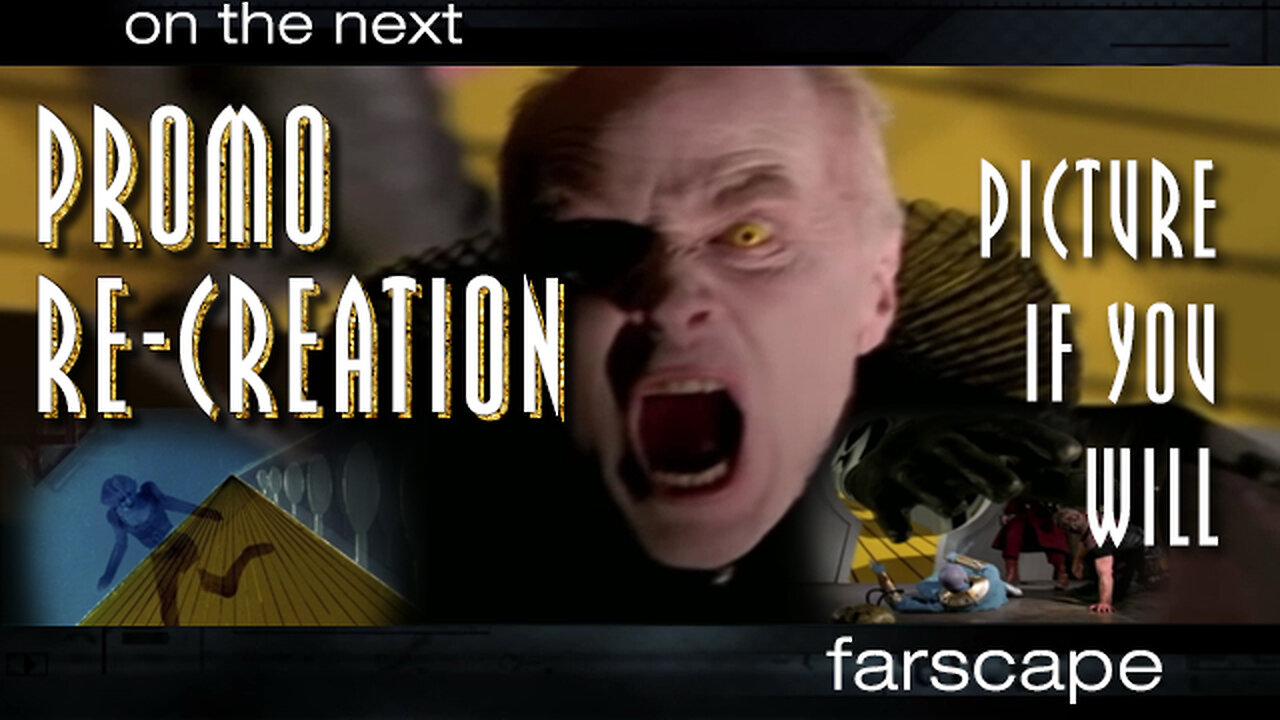 Farscape - 2x06 - Picture If You Will - Sci-Fi Channel Promo Re-Creation