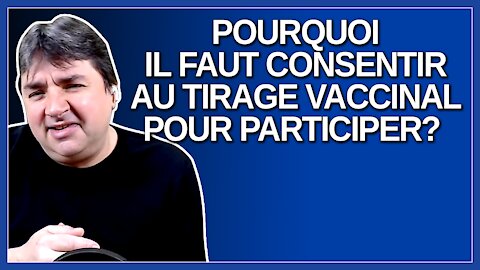 Pourquoi il faut consentir au tirage vaccinal pour participer