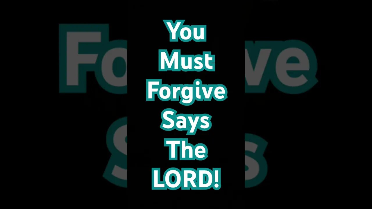 IF YOU CANNOT FORGIVE OTHERS THAN GOD WILL NOT FORGIVE YOU!
