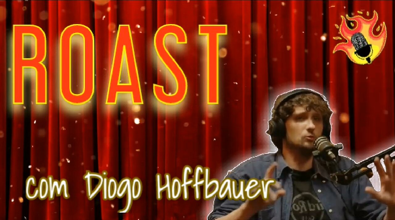 🔥| Programa "Roast", com Diogo Hoffbauer (Episódio 2)