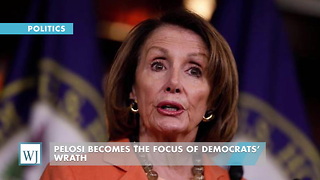 Pelosi Becomes The Focus Of Democrats’ Wrath