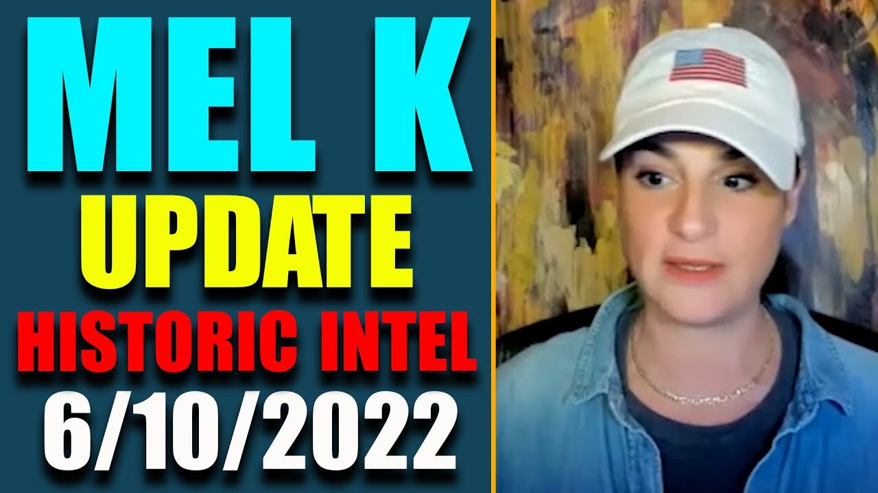 MEL K SHOW BIG UPDATE OF TODAY'S JUNE 10, 2022