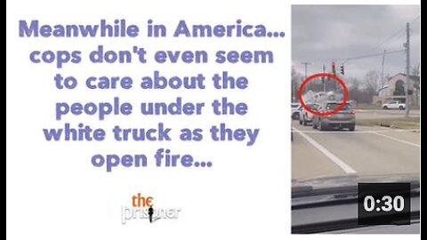 Cops don't even seem to care about the people under the white truck as they open fire...