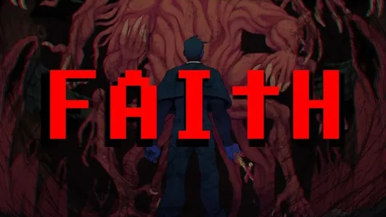 FAITH: The Unholy Trinity: Getting Spooked by Pixel Demons [Blind Playthrough]