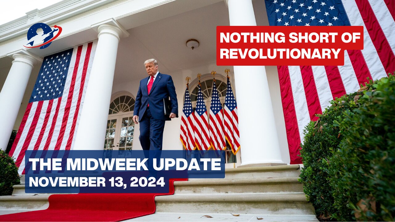 The Midweek Update - Return of the American Presidency - November 13, 2024