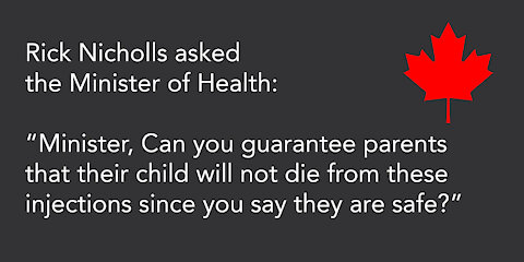 "Can you garantee that their child will not die?" Rick Nicholls asked the Minister of Health