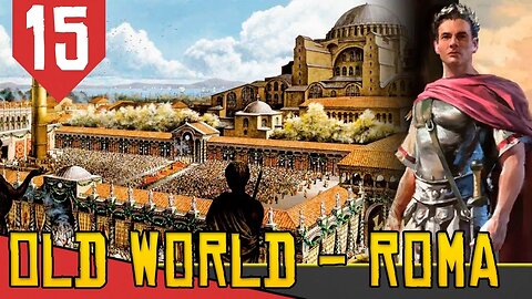 Convertendo ROMA - Old World Roma #15 [Gameplay PT-BR]