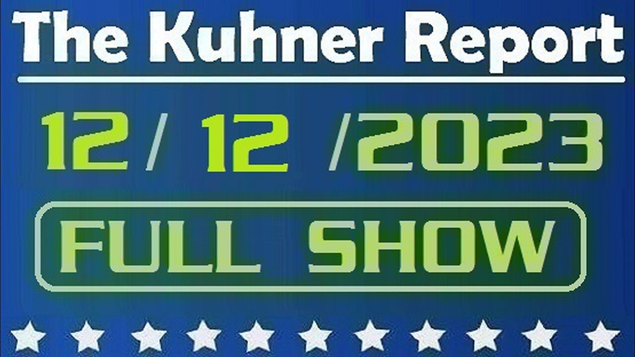 The Kuhner Report 12/12/2023 [FULL SHOW] Special counsel Jack Smith asks Supreme Court to decide whether Trump is immune from federal prosecution