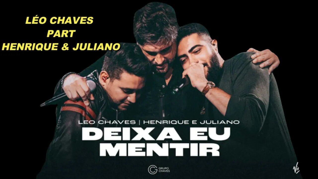 DEIXA EU MENTIR - LÉO CHAVES E HENRIQUE & JULIANO (ACAPELLA)