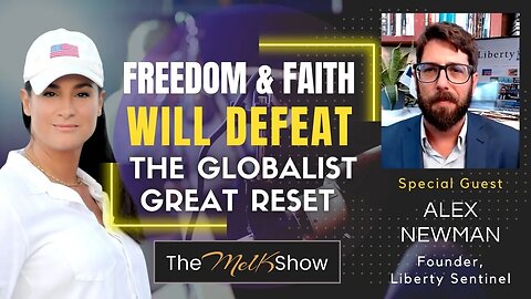 Mel K & Investigative Journalist Alex Newman On How We The People Defeat Globalist Agenda 6 /25 /22