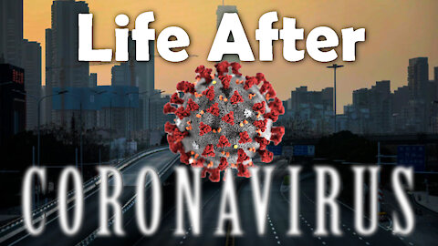 Life After Coronavirus