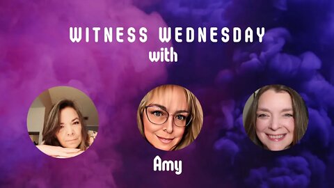 Witness Wednesday with Amy