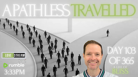 A Path Less Travelled - Day 103