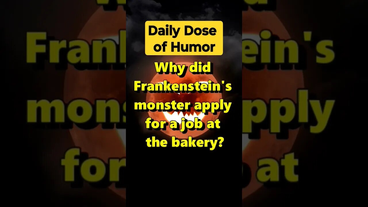 "Why did Frankenstein's monster apply for a job at the bakery?" #shorts #Funny #Subscribe