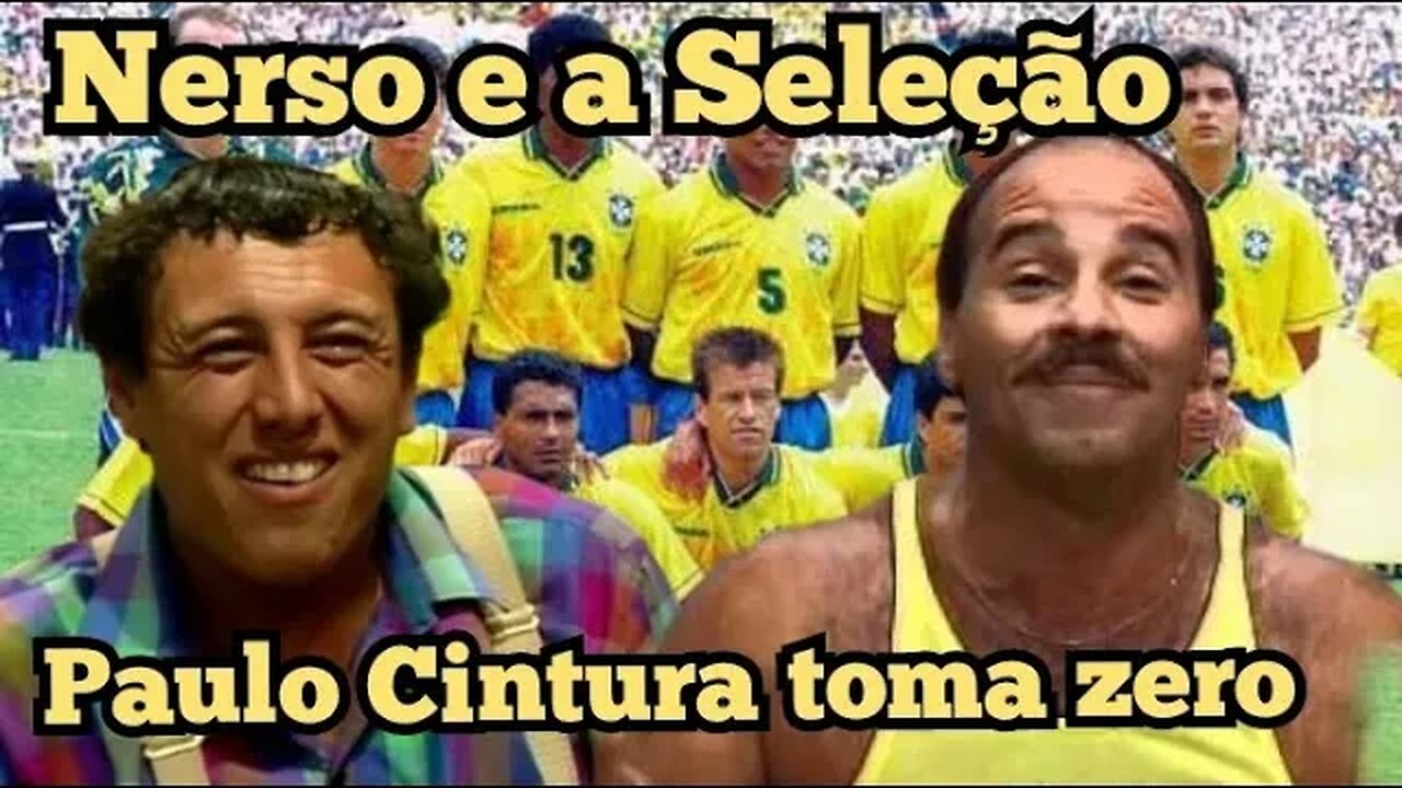 Escolinha do Professor Raimundo; Nerso e a Seleão Brasileira, Paulo cintura toma zero. 😁😁