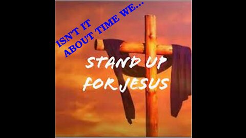 Stand Up For Jesus - (or fall for Satan's Lies)