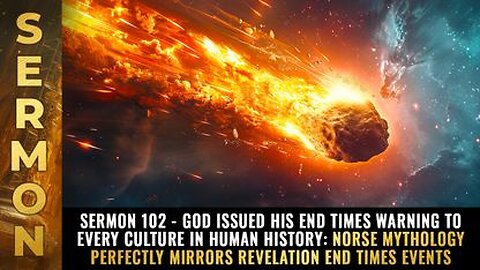 Sermon #102 - God issued his END TIMES warning to every culture in human history