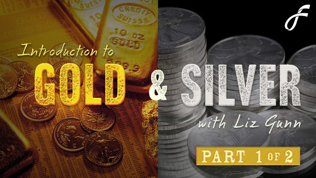 Introduction to Gold & Silver - Part 1