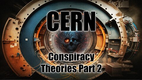 CERN Conspiracy Theories Part 2 | Episode 92