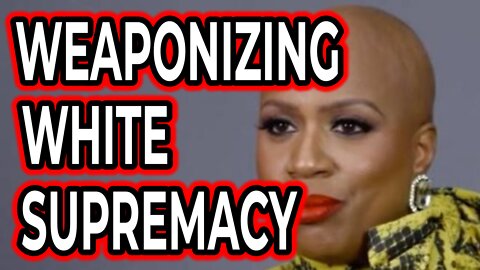 Weaponize White Supremacy?