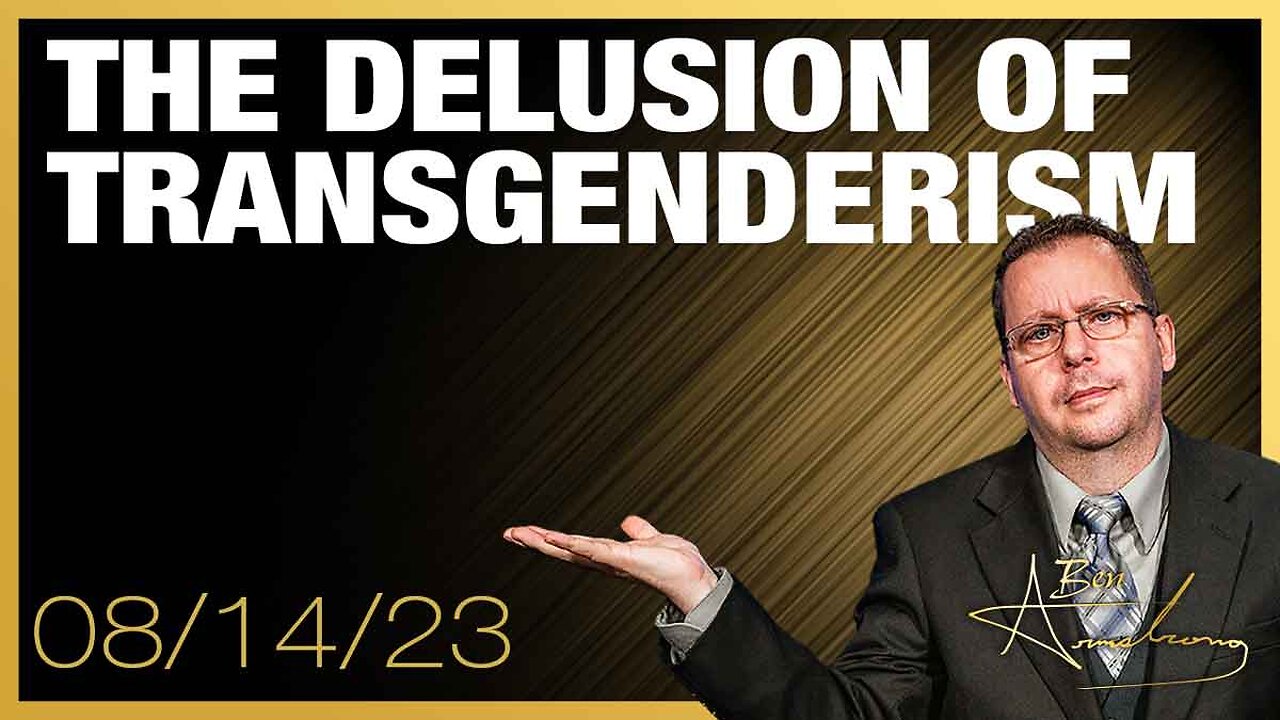 The Ben Armstrong Show | THE DELUSION OF TRANSGENDERISM