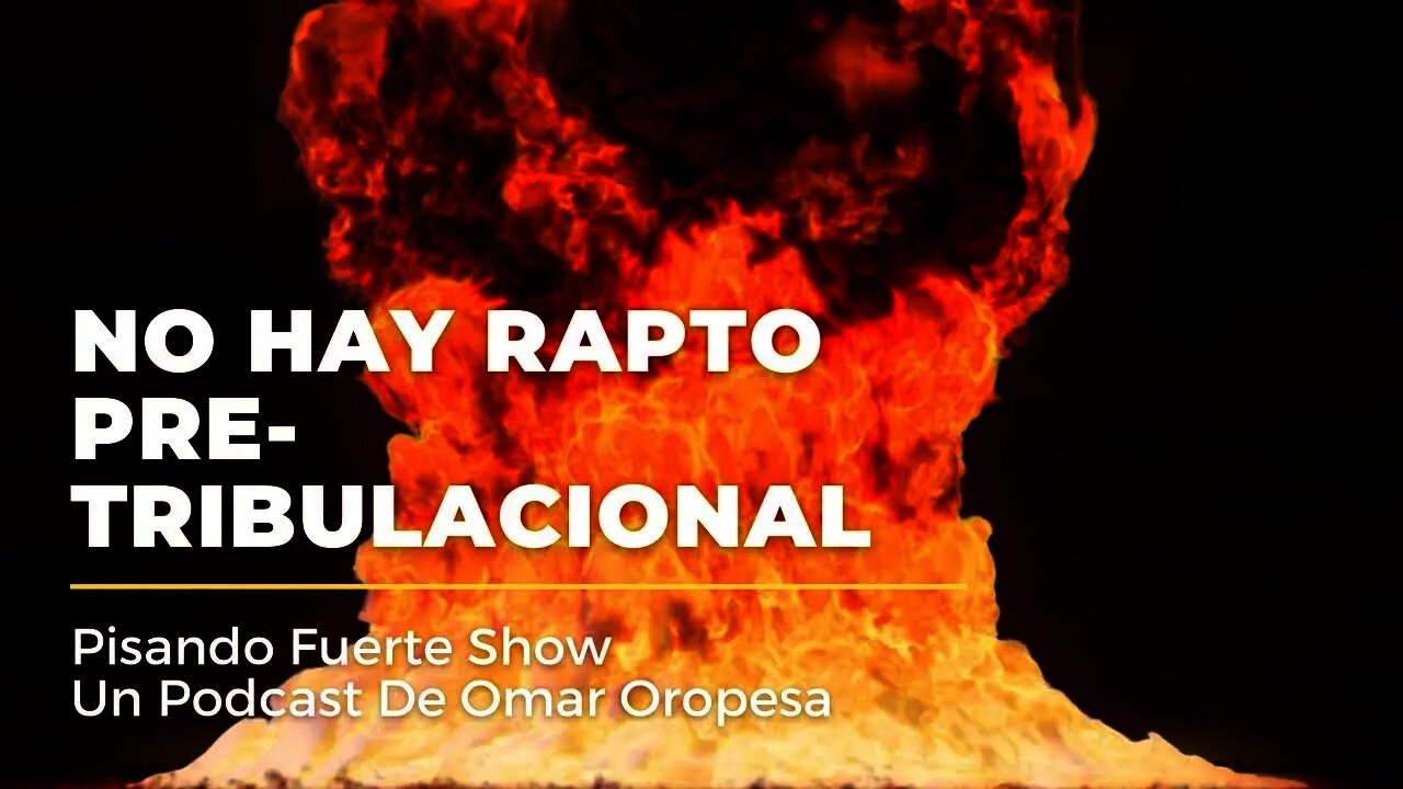 Omar Oropesa - Escatología: No Hay Rapto Pre-Tribulacional