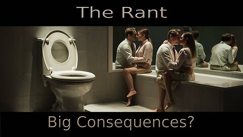 The Rant-Big Consequences?