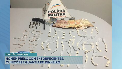 Capitão Andrade: Homem Preso com Entorpecentes, Munições e Quantia em Dinheiro.