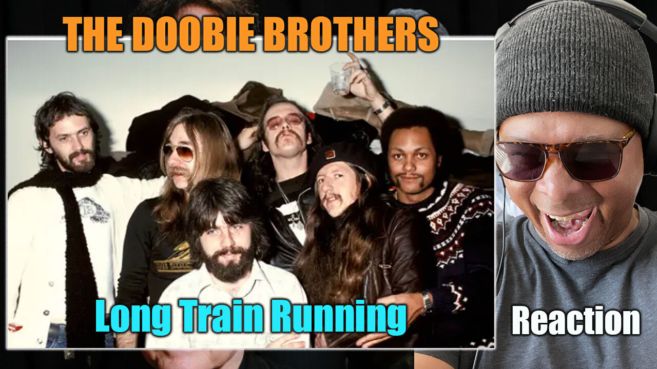 The Doobie Brothers - Long Train Running Reaction!