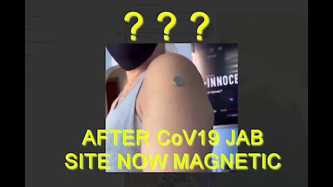 2021 MAY 11 Magnets clings to skin at sight of the Jab, now what could that mean Folks