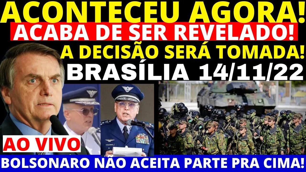 AO VIVO DIRETO DE BRASÍLIA ACABOU DE ACONTECER GENERAL FALOU 14/11/22