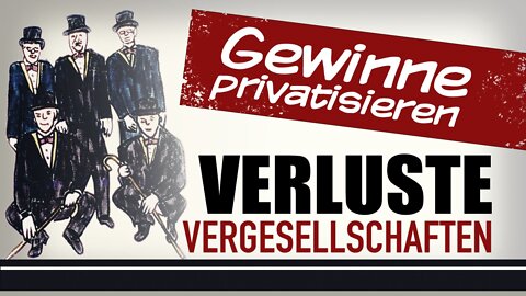 Gewinne privatisieren – Verluste vergesellschaften