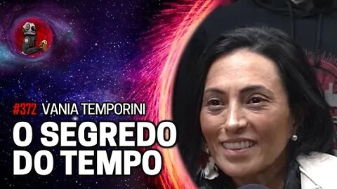 O SEGREDO DO TEMPO com Vania Temporini | Planeta Podcast (Sobrenatural) Ep. 372