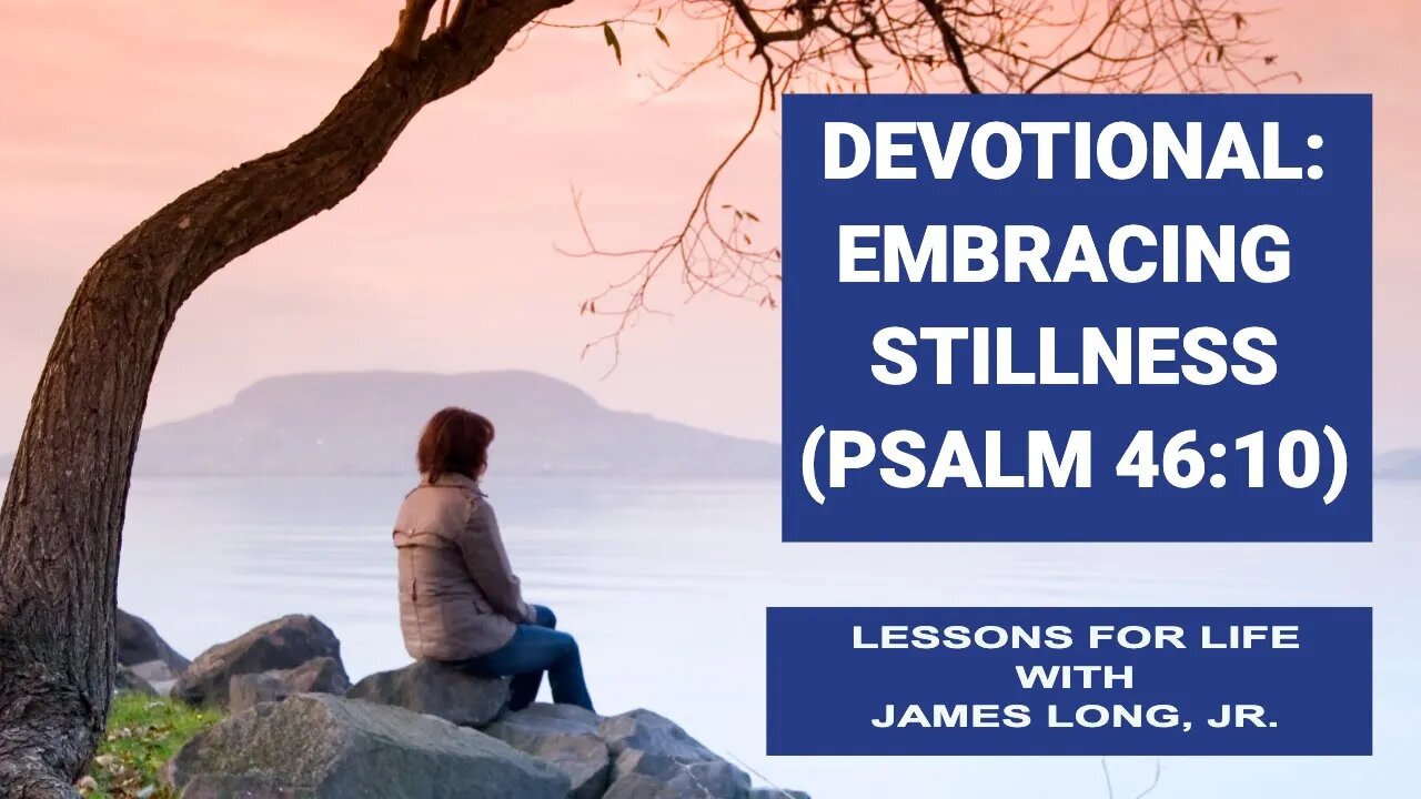 Devotional Meditation: Finding Stillness in God (Psalm 46:10)