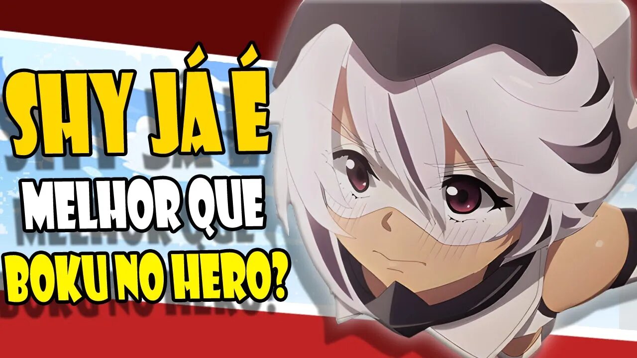 SHY já é MELHOR que BOKU NO HERO? - Review eps 1 ao 4