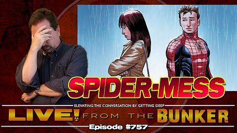 Live From The Bunker 757: Spider-Mess!