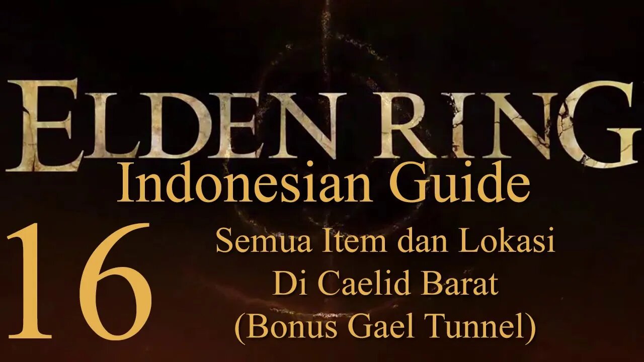 Elden Ring, 100% Newbie Indonesian Guide, Part 16 - Item dan Lokasi di Caelid Barat, Gael Tunnel