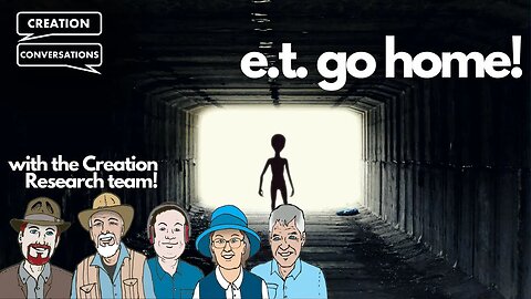 E.T. Go Home! - Creation Conversations