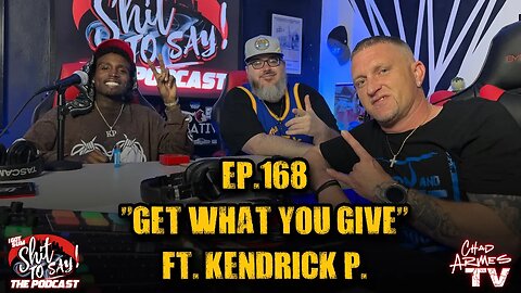 IGSSTS: The Podcast (Ep.168) “Get What You Give” | Ft. Kendrick P.