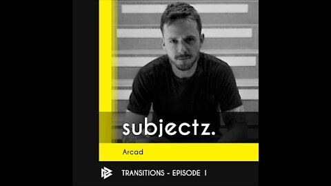 Arcad @ TRANSITIONS - EPISODE #1