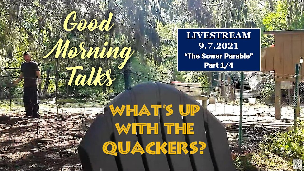 Good Morning Talk on September 7th - "The Sower Parable" & What's with the Quackers?