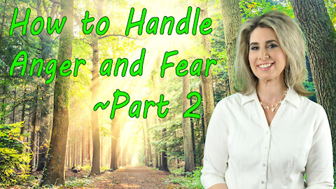 How to Handle Anger and Fear Part 2