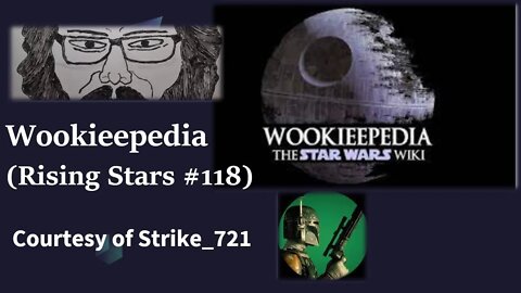 Wookieepedia (Rising Stars #118) [Courtesy of Strike_721] {With Bloopers}