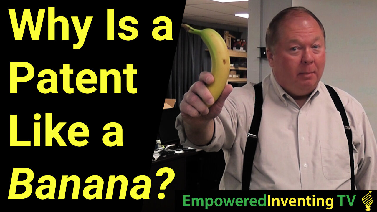 Why is a Patent Like a Banana?