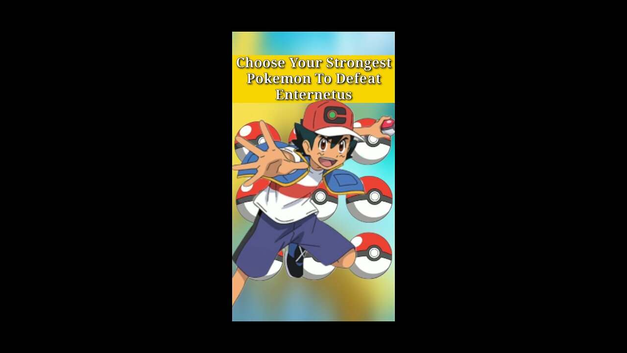 Choose Your Strongest Pokemon To Defeat Enternetus #pokemon #ash